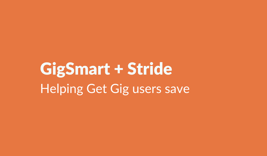 GigSmart + Stride: Helping Get Gig users save on insurance, taxes and more.